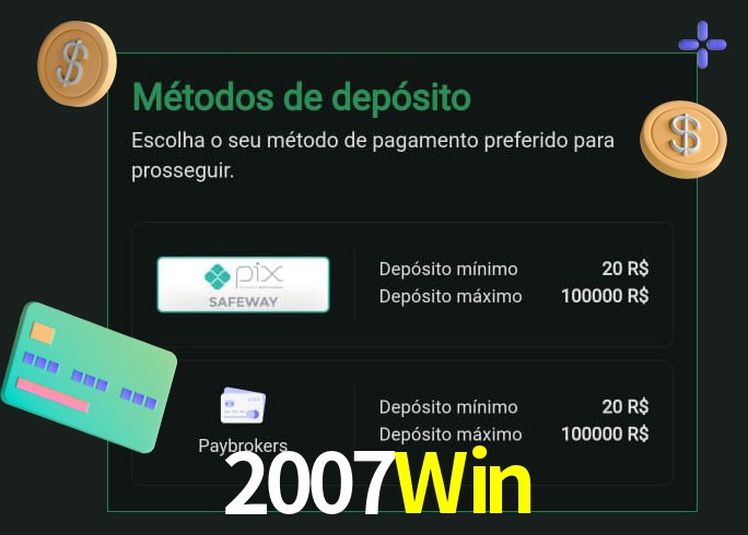 O cassino 2007Win oferece uma grande variedade de métodos de pagamento
