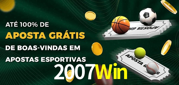 2007Win Ate 100% de Aposta Gratis